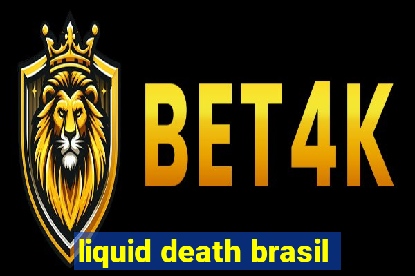 liquid death brasil